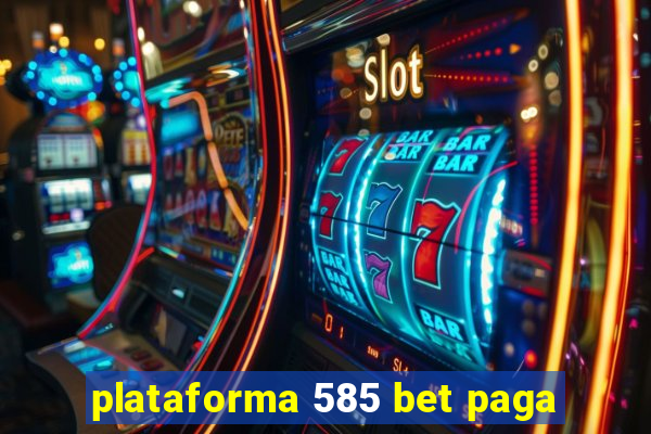 plataforma 585 bet paga